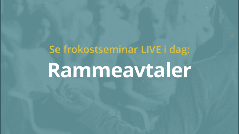 Anbud365: Anbud365-seminar om rammeavtaler i dag – følg oss på LIVE streaming!