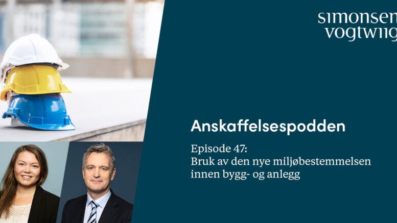 Anbud365: Anskaffelsespodden episode 47: Bruk av den nye miljøbestemmelsen innen bygg- og anlegg